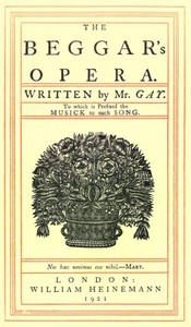 The Beggar's Opera; to Which is Prefixed the Musick to Each Song by John Gay