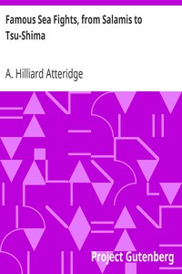 Famous Sea Fights, from Salamis to Tsu-Shima by A. Hilliard Atteridge