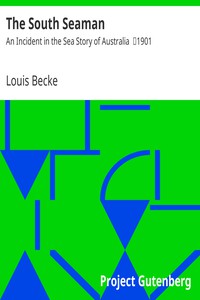 The South Seaman: An Incident in the Sea Story of Australia by Louis Becke