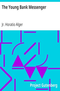 The Young Bank Messenger by Jr. Horatio Alger