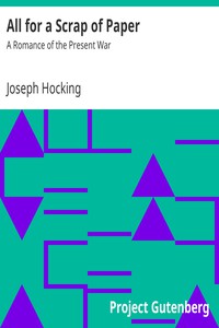 All for a Scrap of Paper: A Romance of the Present War by Joseph Hocking