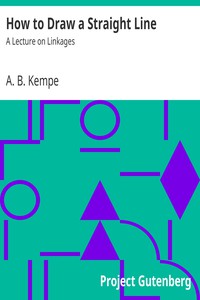 How to Draw a Straight Line: A Lecture on Linkages by A. B. Kempe