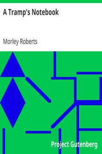 A Tramp's Notebook by Morley Roberts