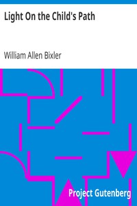 Light On the Child's Path by William Allen Bixler