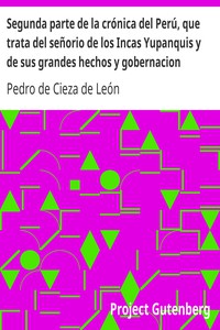 Segunda parte de la crónica del Perú, que trata del señorio de los Incas