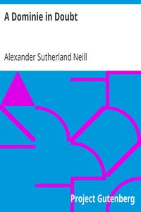 A Dominie in Doubt by Alexander Sutherland Neill