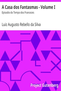 A Casa dos Fantasmas - Volume I by Luiz Augusto Rebello da Silva