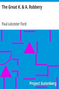 The Great K. &amp; A. Robbery by Paul Leicester Ford