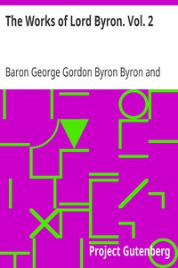 The Works of Lord Byron. Vol. 2 by Baron George Gordon Byron Byron