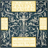 The Baby's Bouquet: A Fresh Bunch of Rhymes and Tunes by Walter Crane