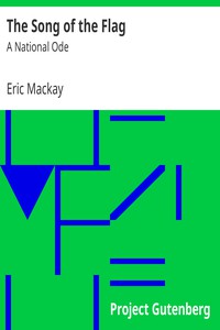 The Song of the Flag: A National Ode by Eric Mackay