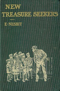 New Treasure Seekers; Or, The Bastable Children in Search of a Fortune by E. Nesbit