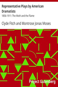 Representative Plays by American Dramatists: 1856-1911: The Moth and the Flame