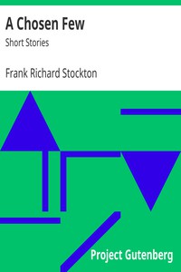 A Chosen Few: Short Stories by Frank Richard Stockton