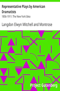 Representative Plays by American Dramatists: 1856-1911: The New York Idea