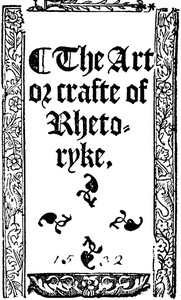 The Art or Crafte of Rhetoryke by Leonard Cox