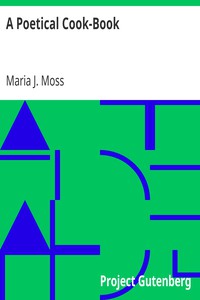 A Poetical Cook-Book by Maria J. Moss