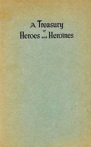 A Treasury of Heroes and Heroines by Clayton Edwards