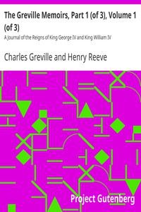 The Greville Memoirs, Part 1 (of 3), Volume 1 (of 3) by Charles Greville