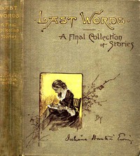 Last Words: A Final Collection of Stories by Juliana Horatia Ewing