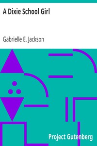 A Dixie School Girl by Gabrielle E. Jackson