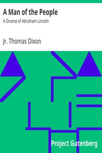 A Man of the People: A Drama of Abraham Lincoln by Jr. Thomas Dixon