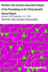 Northern Nut Growers Association Report of the Proceedings at the Thirty-Seventh