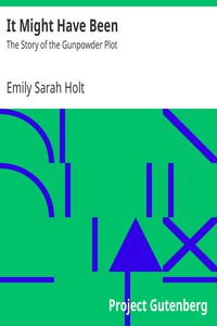 It Might Have Been: The Story of the Gunpowder Plot by Emily Sarah Holt