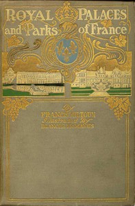 Royal Palaces and Parks of France by M. F. Mansfield