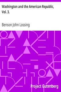 Washington and the American Republic, Vol. 3. by Benson John Lossing