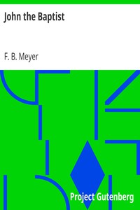 John the Baptist by F. B. Meyer