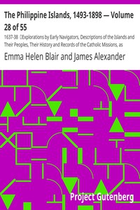 The Philippine Islands, 1493-1898 — Volume 28 of 55 by Bourne, Blair, and Robertson