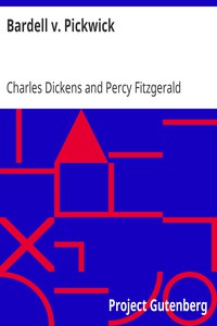 Bardell v. Pickwick by Charles Dickens and Percy Fitzgerald