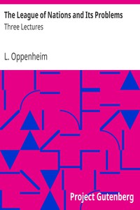 The League of Nations and Its Problems: Three Lectures by L. Oppenheim