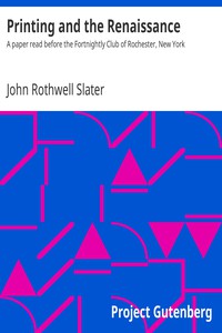 Printing and the Renaissance by John Rothwell Slater