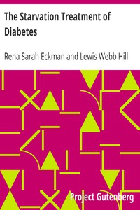 The Starvation Treatment of Diabetes by Rena Sarah Eckman and Lewis Webb Hill