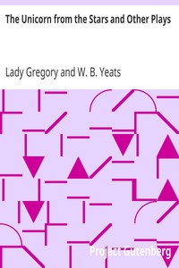 The Unicorn from the Stars and Other Plays by Lady Gregory and W. B. Yeats