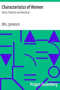 Characteristics of Women: Moral, Poetical, and Historical by Mrs. Jameson