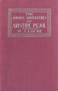 The Joyous Adventures of Aristide Pujol by William John Locke