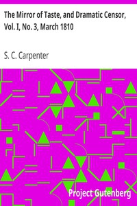 The Mirror of Taste, and Dramatic Censor, Vol. I, No. 3, March 1810 by Carpenter