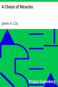 A Choice of Miracles by James A. Cox