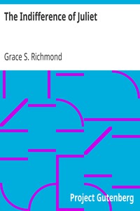 The Indifference of Juliet by Grace S. Richmond