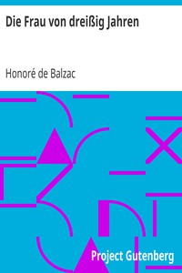 Die Frau von dreißig Jahren by Honoré de Balzac