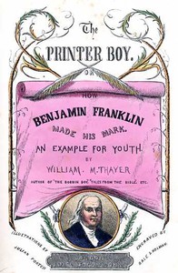 The Printer Boy; Or, How Benjamin Franklin Made His Mark by Thayer