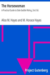 The Horsewoman: A Practical Guide to Side-Saddle Riding, 2nd. Ed. by Alice M. Hayes