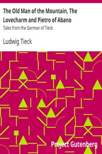 The Old Man of the Mountain, The Lovecharm and Pietro of Abano by Ludwig Tieck