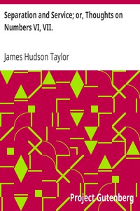 Separation and Service; or, Thoughts on Numbers VI, VII. by James Hudson Taylor