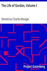 The Life of Gordon, Volume I by Demetrius Charles Boulger