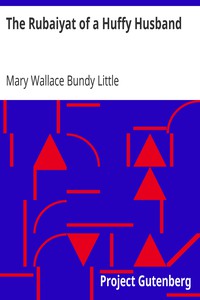 The Rubaiyat of a Huffy Husband by Mary Wallace Bundy Little