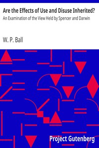 Are the Effects of Use and Disuse Inherited? by W. P. Ball